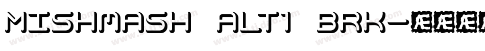 Mishmash ALT1 BRK字体转换